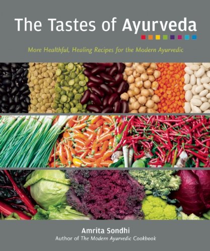 The Tastes of Ayurveda: More Healthful, Healing Recipes for the Modern Ayurvedic by Amrita Sondhi