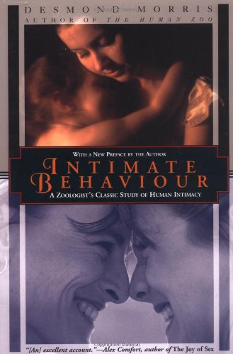 Intimate Behavior: A Zoologist's Classic Study of Human Intimacy by Desmond Morris