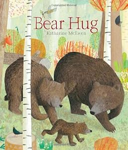 Bear Hug by Katharine McEwen  (Author, Illustrator)
