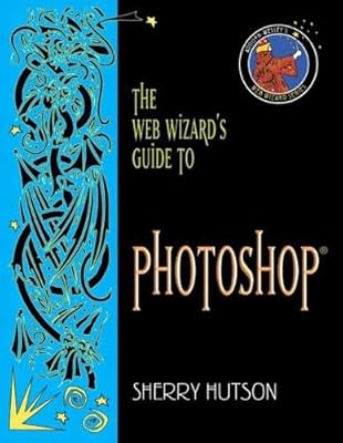 The Web Wizard's Guide to Photoshop (Addison Wesley's Web Wizard Series)