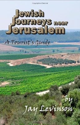 Jewish Journeys near Jerusalem: A Tourist's Guide