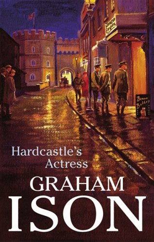 Hardcastle's Actress (Hardcastle Mysteries) by Graham Ison