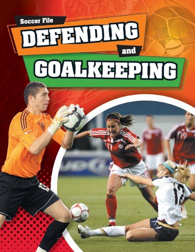 Defending and Goaltending (Soccer File) by James Nixon