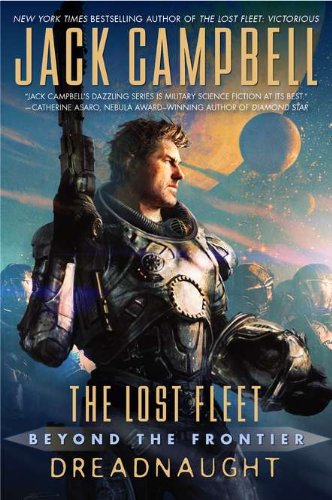 The Lost Fleet: Beyond the Frontier: Dreadnaught by Jack Campbell