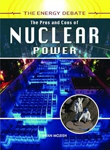 The Pros and Cons of Nuclear Power (The Energy Debate)