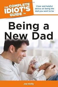 The complete idiot's guide to being a new dad