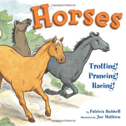 Horses: Trotting! Prancing! Racing! by Patricia Hubbell