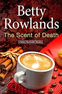 The Scent of Death - A Sukey Reyholds British police procedural