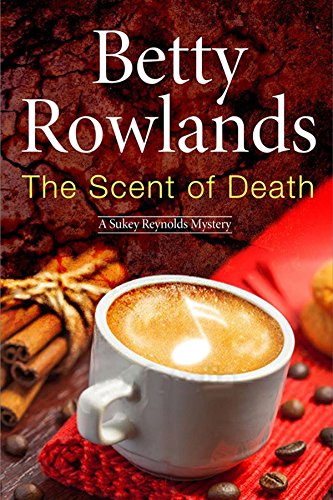The Scent of Death: A Sukey Reyholds British police procedural by Betty Rowlands