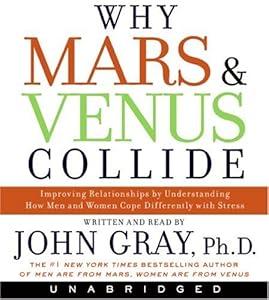 Why Mars and Venus Collide: Improving Relationships by Understanding How Men and Women Cope Differently with Stress