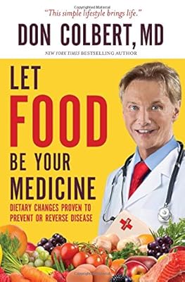 Let Food Be Your Medicine: Dietary Changes Proven to Prevent or Reverse Disease