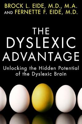 The Dyslexic Advantage: Unlocking the Hidden Potential of the Dyslexic Brain
