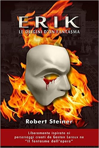 Robert Steiner - Erik. Le origini d'un fantasma (2016)