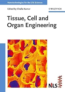 Tissue, Cell and Organ Engineering (Nanotechnologies for the Life Sciences)