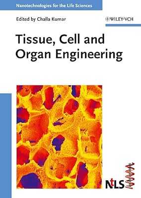 Tissue, Cell and Organ Engineering (Nanotechnologies for the Life Sciences)