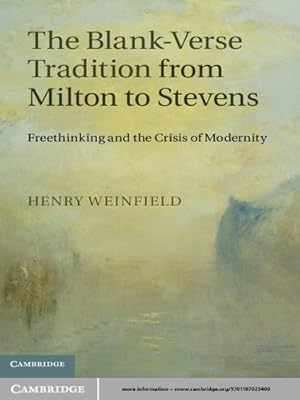 The Blank-Verse Tradition from Milton to Stevens: Freethinking and the Crisis of Modernity