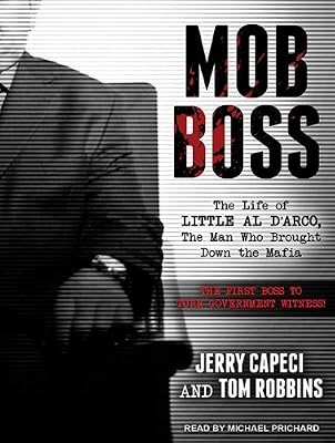 Mob Boss: The Life of Little Al D'arco, the Man Who Brought Down the Mafia