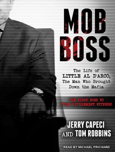 Mob Boss: The Life of Little Al D'arco, the Man Who Brought Down the Mafia by Jerry Capeci