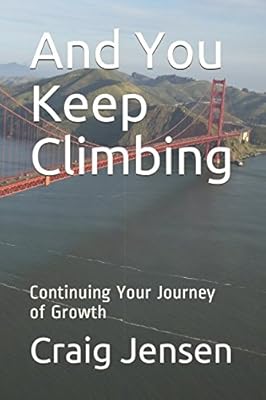 And You Keep Climbing: Continuing Your Journey of Growth