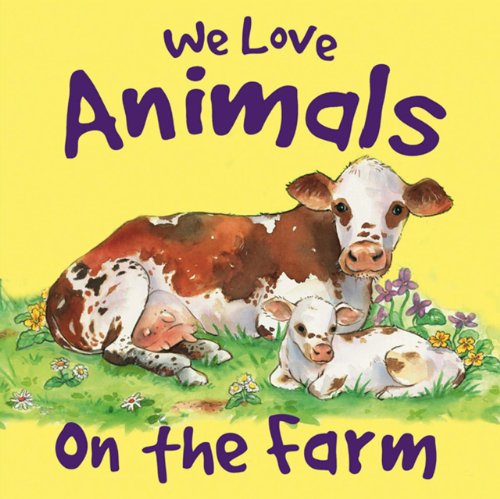 We Love Animals On The Farm by Nicola Baxter