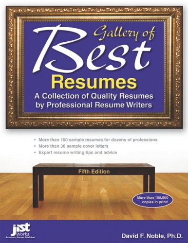 Gallery of Best Resumes: A Collection of Quality Resumes by Professional Resume Writers, 5th Edition by David Noble