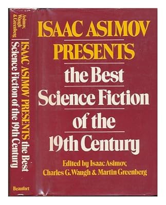 Isaac Asimov Presents the Best Science Fiction of the 19th Century