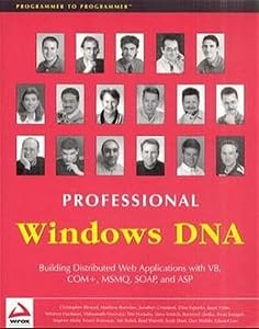 Professional Windows DNA: Building Distributed Web Applications with VB, COM+, MSMQ, SOAP, and ASP by Chris Blexrud