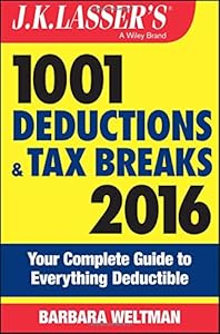J.K. Lasser's 1001 Deductions and Tax Breaks 2016: Your Complete Guide to Everything Deductible
