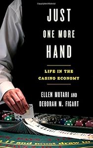 Just One More Hand: Life in the Casino Economy by Ellen Mutari