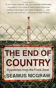 The End of Country: Dispatches from the Frack Zone
