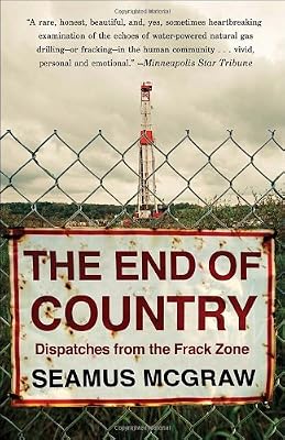 The End of Country: Dispatches from the Frack Zone