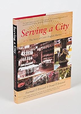 Serving a City: The Story of Cork's English Market