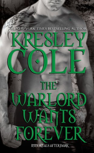 Warlord Wants Forever (Immortals After Dark Book 1) by Kresley Cole