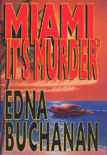 MIAMI, IT'S MURDER by Edna Buchanan