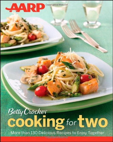 AARP/Betty Crocker Cooking for Two by Betty Crocker