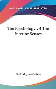 The Psychology Of The Interior Senses by Mark Aloysius Gaffney