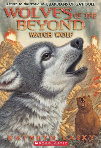 Wolves of the Beyond #3: Watch Wolf by Kathryn Lasky
