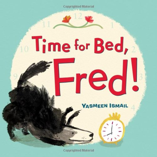 Time for Bed, Fred! by Yasmeen Ismail