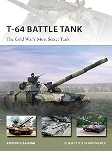 T-64 Battle Tank: The Cold War's Most Secret Tank (New Vanguard) by by Steven J. Zaloga and Ian Palmer