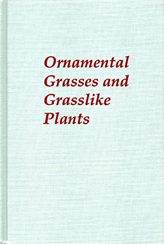 Ornamental Grasses and Grasslike Plants by A.J. Oakes