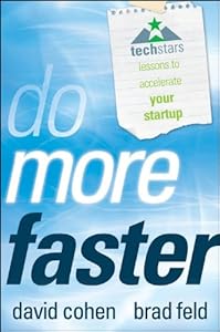 Do More Faster: TechStars Lessons to Accelerate Your Startup by Brad Feld