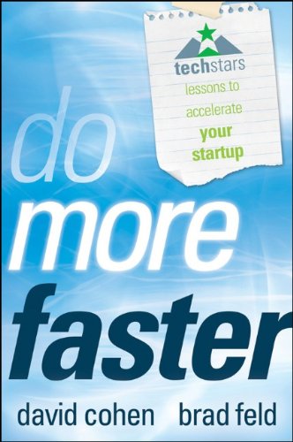 Do More Faster: TechStars Lessons to Accelerate Your Startup by Brad Feld
