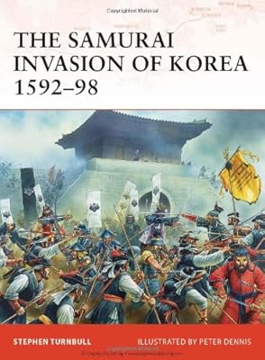 The Samurai Invasion of Korea 1592-98