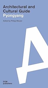 Architectural and Cultural Guide Pyongyang