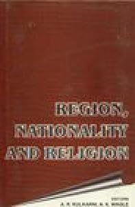 Region, Nationality and Religion by A. Ra Kulakarni