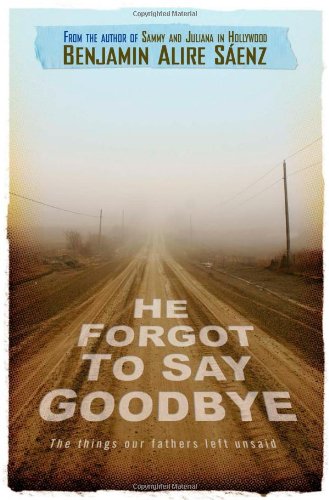 He Forgot to Say Goodbye by Benjamin Alire Saenz