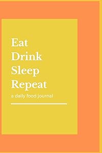 Eat Drink Sleep Repeat by J T L