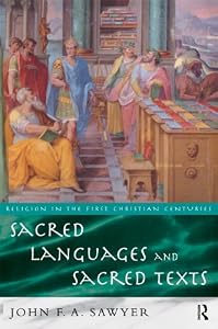 Sacred Languages and Sacred Texts (Religion in the First Christian Centuries) by John Sawyer