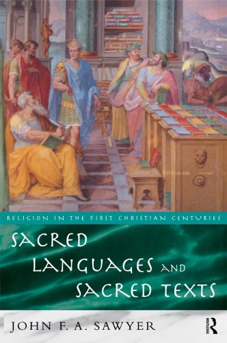 Sacred Languages and Sacred Texts (Religion in the First Christian Centuries) by John Sawyer