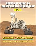 Complete Guide to NASA's Mars Science Laboratory (MSL) Project - Mars Exploration Curiosity Rover, Radioisotope Power and Nuclear Safety Issues, Science Mission, Inspector General Report